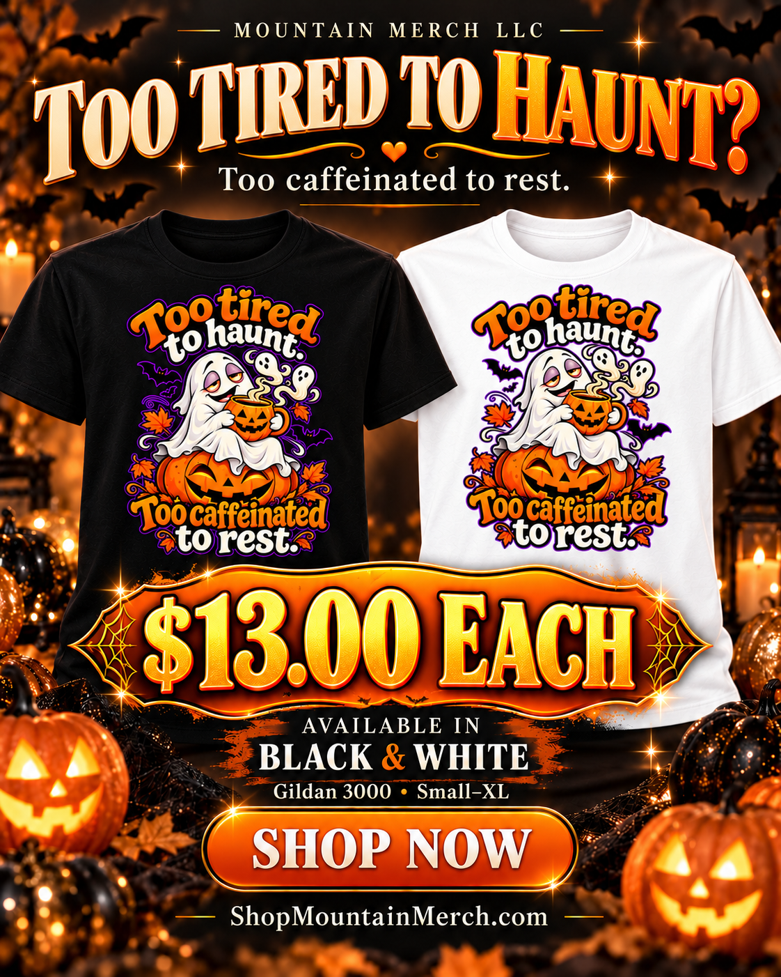 Too Tired to Haunt, Too Caffeinated to Rest — Halloween Special — Gildan 3000 — black and white shirts, $13 each
